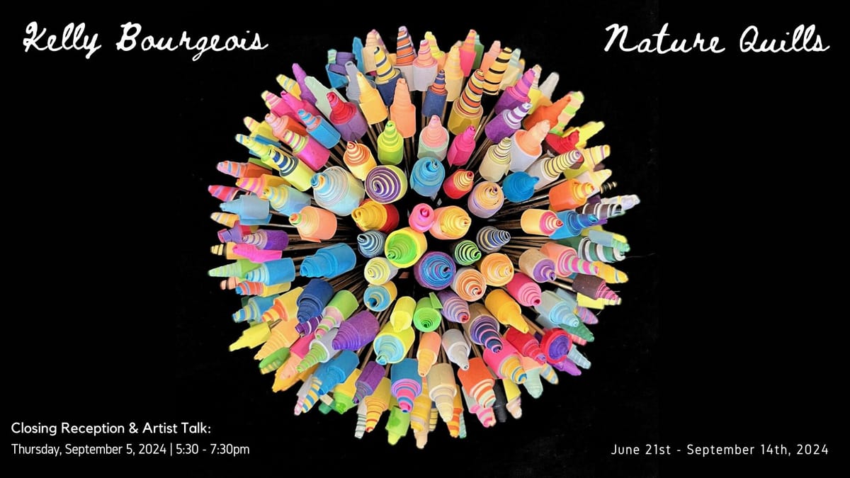 Kelly Bourgeois: Nature Quills Art Exhibition Opens June 21st