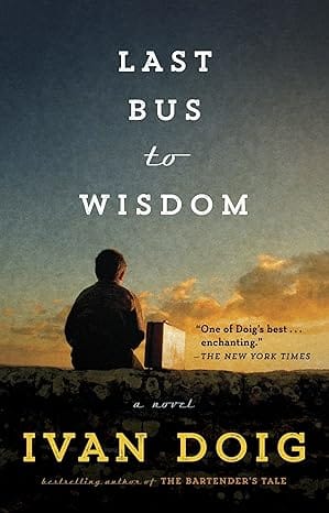 Book Review -  Last Bus to Wisdom by Author Ivan Doig